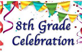 8th Grade Celebration June 2nd         12:30-3:30
